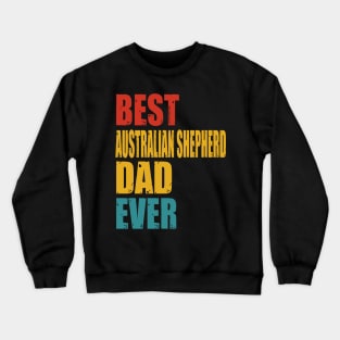 Vintage Best Australian Shepherd Dad Ever T-shirt Crewneck Sweatshirt